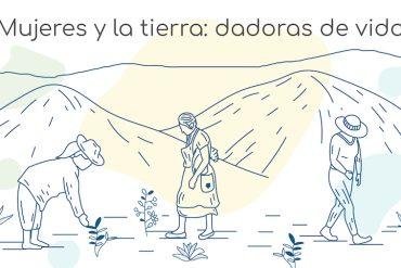 Mujeres y la tierra: dadoras de vida