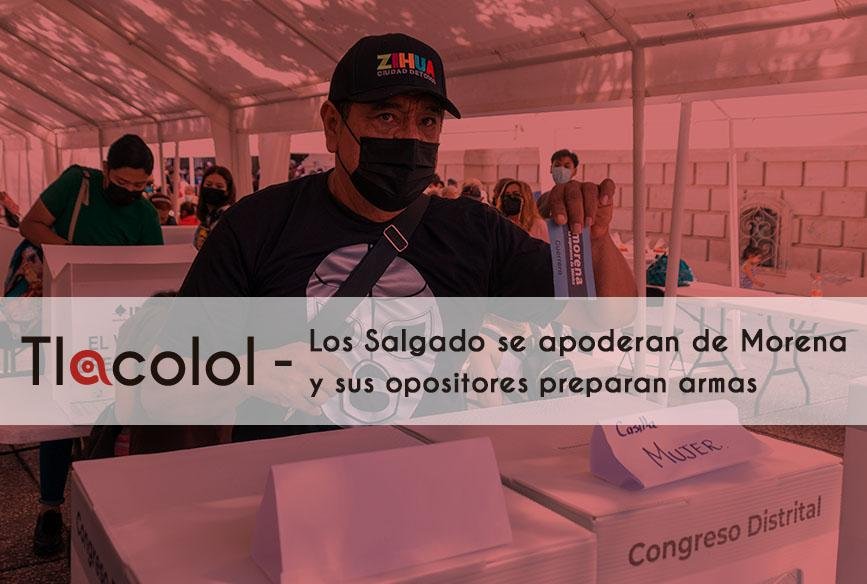 Tlacolol – Los Salgado se apoderan de Morena y sus opositores preparan armas
