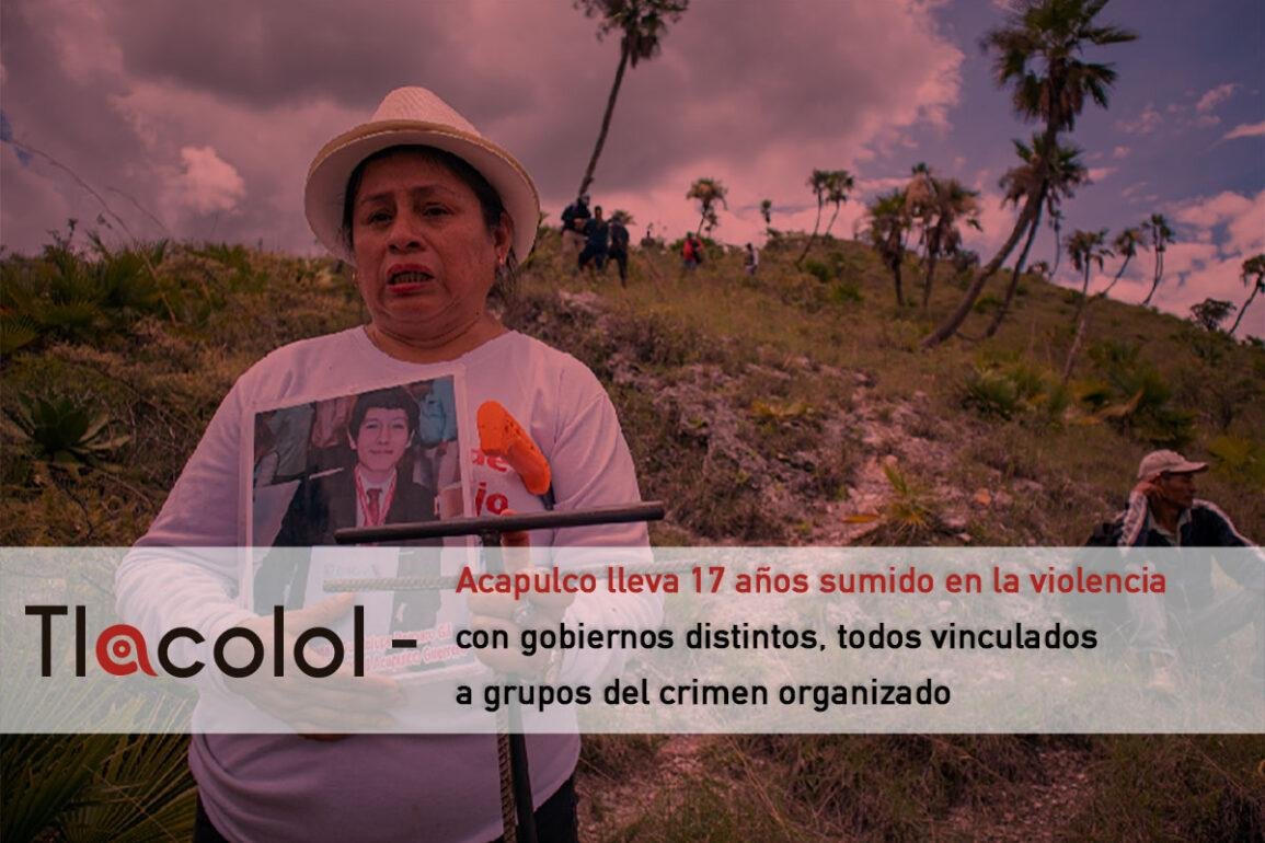 Tlacolol – Acapulco lleva 17 años sumido en la violencia con gobiernos distintos, todos vinculados a grupos del crimen organizado