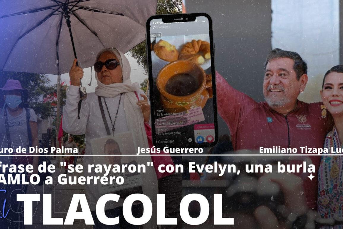 Tlacolol – La frase de «se rayaron» con Evelyn Salgado, una burla de AMLO a Guerrero