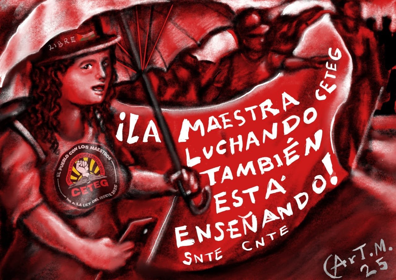Ilustración: “¡Las maestras y los maestros luchando también están enseñando!”. Por ArT.M.